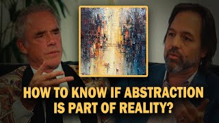 How To Know If Abstraction Is Part Of Reality  Jordan Peterson [upl. by Nisay]