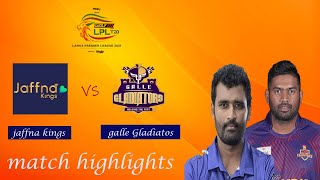 Match 01  Galle Gladiators vs Jaffna kings match highlights  LPL 2021 live [upl. by Shira]