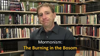 Mormonism The Burning in the Bosom [upl. by Fagen660]