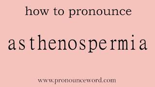 asthenospermia How to pronounce asthenospermia in english correctStart with A Learn from me [upl. by Tanner]