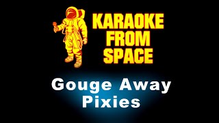 Pixies • Gouge Away  Karaoke • Instrumental • Lyrics [upl. by Ellebanna]