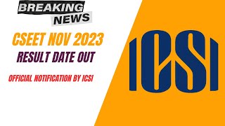 Official Notification by ICSI CSEET November 2023 Result Date Out [upl. by Anyl]