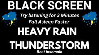 Heavy Rain and Thunderstorm  Try listening for 3 Minutes  Fall Asleep Faster Beat Insomnia [upl. by Marna426]