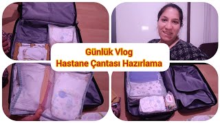 günlük Vlog hastane çantası hazırlama [upl. by Aivatal]