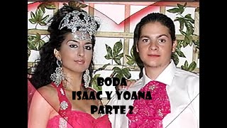 Boda Isaac y Yoana Parte 2 [upl. by Wootten403]