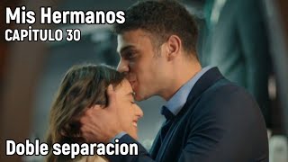 Kardeslerim Mis Hermanos capitulo 30 en español  doble separacion [upl. by Aizahs]