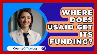 Where Does USAID Get Its Funding  CountyOfficeorg [upl. by Giana790]