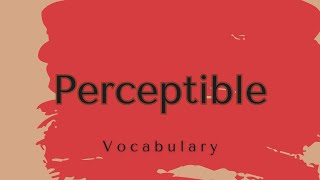 What does Perceptible mean [upl. by Vish235]