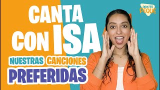 Canta con Isa  Nuestras Canciones Preferidas  Aprende Peque  Aprende Español [upl. by Ueihttam]