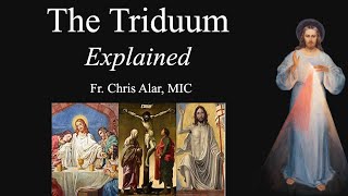 The Triduum Explained  Explaining the Faith [upl. by Oelc]