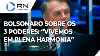 quotVivemos em plena harmoniaquot diz Bolsonaro sobre os 3 poderes [upl. by Cordeelia209]