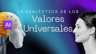 La Dialéctica de los Valores Universales [upl. by Almita]