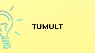 What is the meaning of the word TUMULT [upl. by Aronoel632]