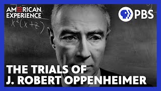 The Trials of J Robert Oppenheimer  Full Documentary  AMERICAN EXPERIENCE  PBS [upl. by Elamor636]