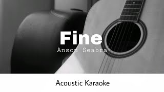 Anson Seabra  Fine Acoustic Karaoke [upl. by Llener]