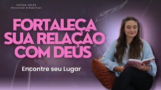 Fortaleça sua Relação com Deus encontre seu Lugar [upl. by Auoz]