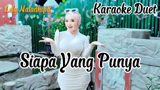 Siapa Yang Punya Karaoke duet Lely Naladhipa lelynaladhipa [upl. by Tenay556]