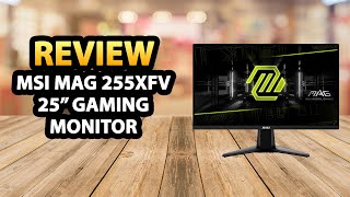 MSI MAG 255XFV 25 inch Gaming Monitor Review [upl. by Nosde]