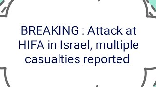 BREAKING  Hibjullah Attack at HIFA in Israel multiple casualties reported [upl. by Terrene]