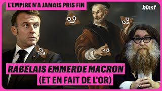 RABELAIS EMMERDE MACRON ET EN FAIT DE LOR [upl. by Ramiah]