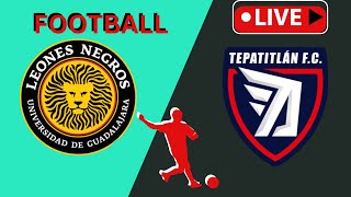 Leones Negros Vs Tepatitlan de morelos football live match todayMexicoleague2024 live Goals [upl. by Burwell]