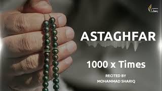 Astagfirullah Al Azeem  1000 Times  Zikr ᴴᴰ  Mohammad Shariq  Listen Daily [upl. by Enelrak]