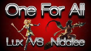 HD One For All  Lux VS Nidalee  League of Legends with the AbatiShow [upl. by Lotta15]