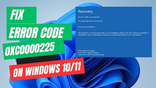 How to Fix Error Code 0xc0000225 in Windows 1110 [upl. by Adraynek]