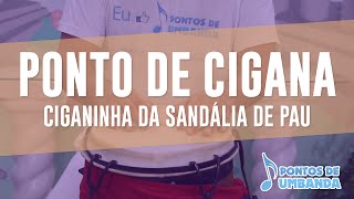 Ponto de Cigana  Ciganinha da sandália de pau [upl. by Hgielrahc582]