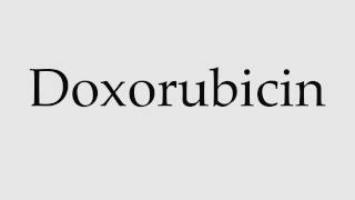 How to Pronounce Doxorubicin [upl. by Lerud438]