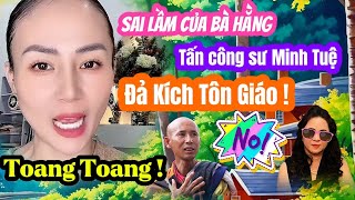 Toang  Cái sai lầm lớn của Bà Hằng tấn công sư Minh Tuệ và đã kích tôn giáo [upl. by Arahk]