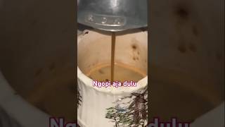 Ngopi aja dulu kopi coffee shorts [upl. by Yarb]