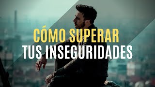 Cómo Superar Tus Miedos E Inseguridades [upl. by Jennings870]