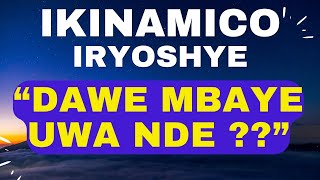 IKINAMICO IRYOSHYE CYANE IFITE ISOMO RIKOMEYE  quotDAWE MBAYE UWANDE quot [upl. by Antonie]