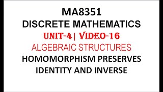 HOMOMORPHISM PRESERVES IDENTITY AND INVERSE  DISCRETE MATHEMATICS UNIT4 VIDEO16 [upl. by Lukin]