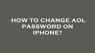 How to change aol password on iphone [upl. by Nilyarg]