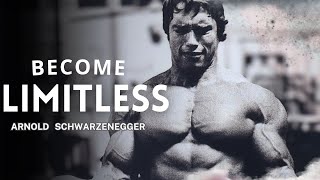 BECOME LIMITLESS by Arnold Schwarzenegger Most Powerful Motivational Speech [upl. by Steinman]