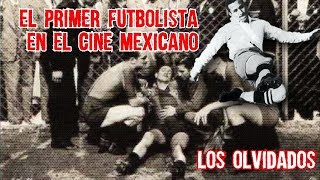 El Primer Futbolista Ídolo Goleador y Actor en la Primer Película de Futbol en Mexico Los Olvidados [upl. by Alyakam]