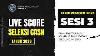 LIVESCORE SELEKSI KOMPETENSI PPPK TAHUN 2023 TGL 13 NOV 2023 SESI 3 TITIK LOKASI UNIVERSITAS RIAU [upl. by Marilyn404]