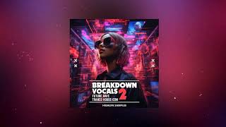 Breakdown Vocals Vol 2 Sample Pack [upl. by Fauch]