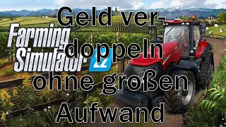 Wie Ihr ganz schnell euer Geld bei Farming Simulator 22 verdoppeln könnt [upl. by Oiratnom]