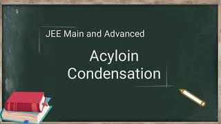 Acyloin Condensation for JEE Main and Advanced  Detailed Mechanism  Application [upl. by Close]