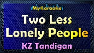 TWO LESS LONELY PEOPLE IN THE WORLD  KARAOKE in the style of KZ TANDIGAN [upl. by Andres]