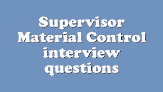 Supervisor Material Control interview questions [upl. by Dusty]