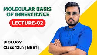 Molecular Basis of Inheritance Class 12th Biology NEET  Lecture 02  BOARDS  Chapter 05 [upl. by Emilia272]