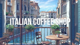 Italian Coffee Shop Ambience 🇮🇹 Smooth Jazz amp Positive Smooth Jazz Music for Relax Stress Relief [upl. by Akino]