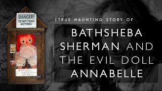 Bathsheba Sherman and the evil doll Annabelle The true story behind ‘The Conjuring’ [upl. by Becky]