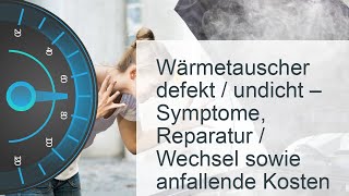 Wärmetauscher defekt  undicht  Kosten » Symptome » Reparatur [upl. by Anastassia536]