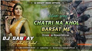 Chatri Na Khol Barsat Me Dj Sarzen  Edm Vibration Song 💥 [upl. by Codee865]