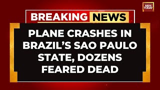 Plane Crashes In Brazils Sao Paulo State Dozens Feared Dead Cause Of Crash Unknown  India Today [upl. by Oned]